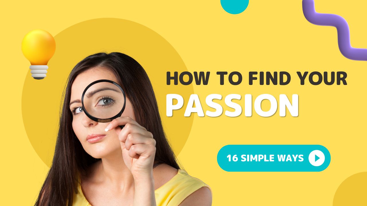 16 Tips to Find your Passion