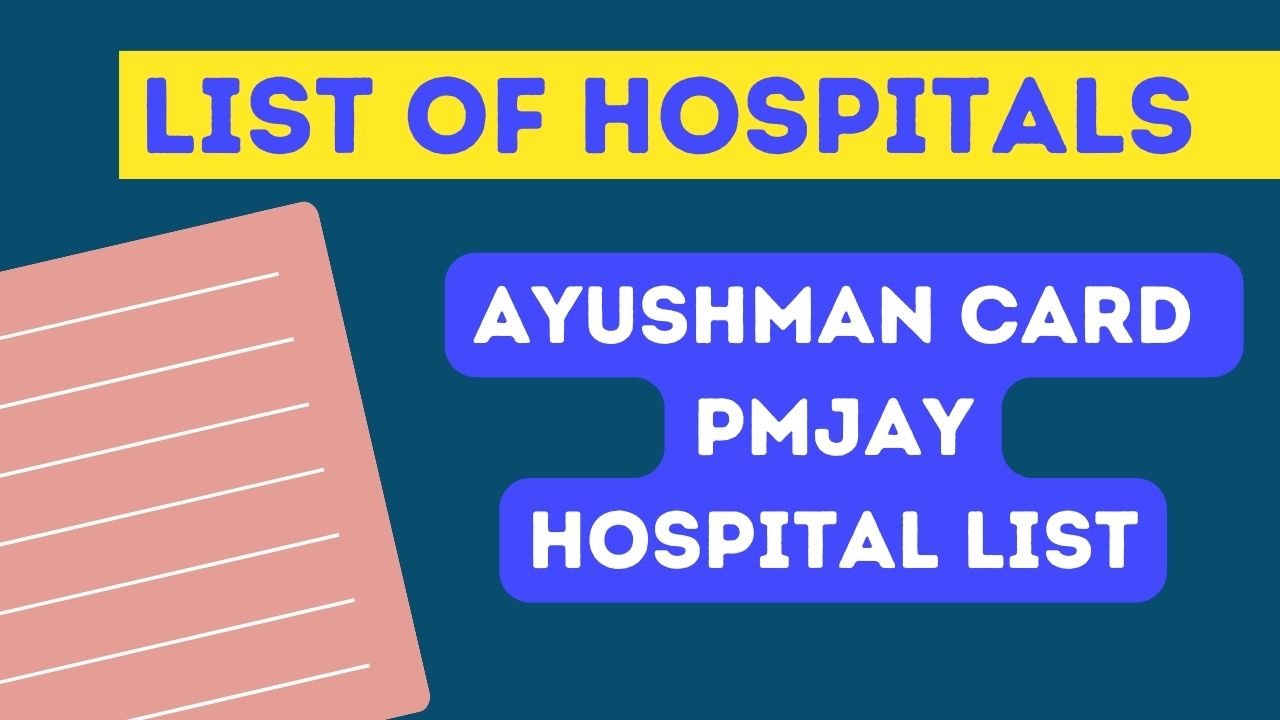 List of Hospitals - Ayushman Card PMJAY Scheme