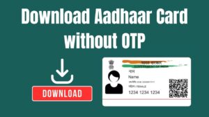 Download Aadhaar card without OTP