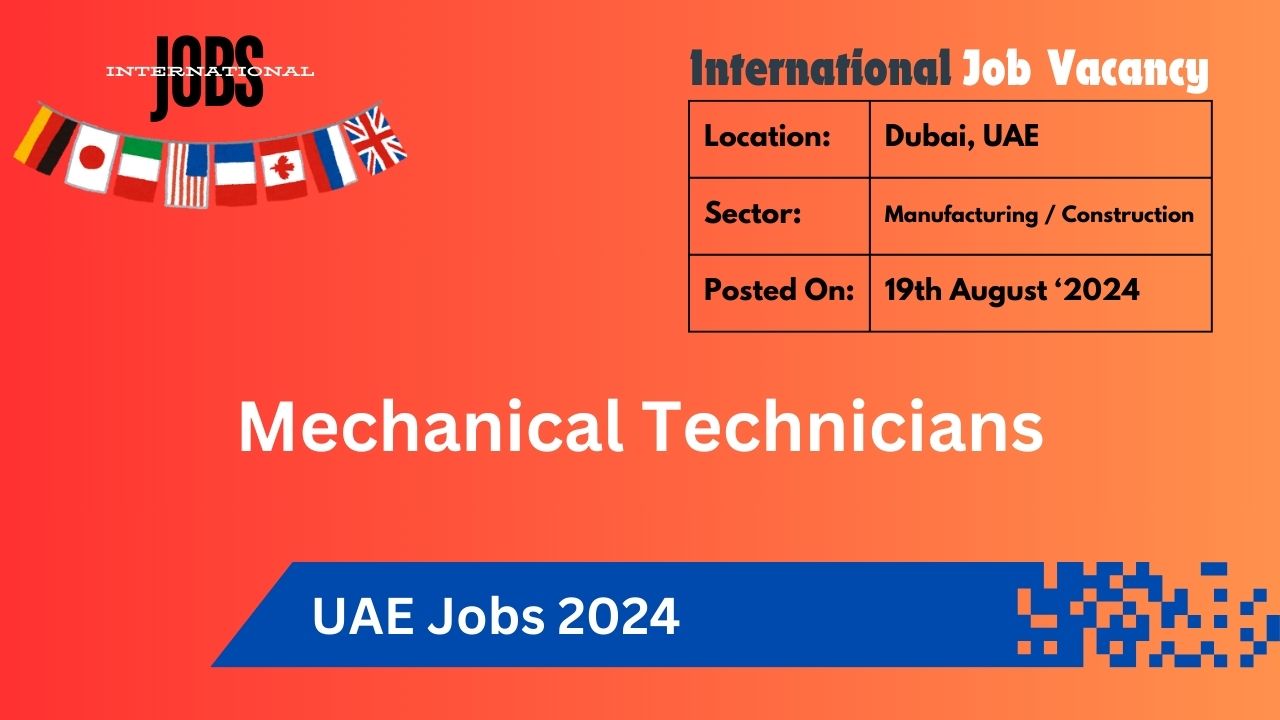 Mechanical Technicians Required in Dubai, UAE Jobs 2024